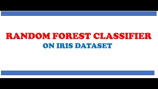 Random Forest Classification algorithm on the Iris Dataset