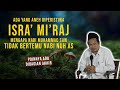 Ada yang Aneh pada peristiwa Isra' Mi'raj | Gus Baha