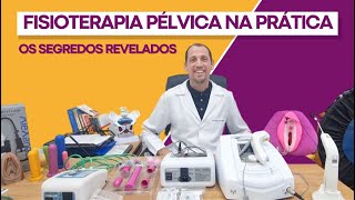 Fisioterapia Pélvica na prática: Os Segredos Revelados