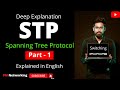 1. STP Spanning Tree Protocol in English | Why STP | Root bridge election,Root Port,Designated Port