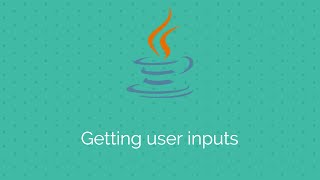 Java tutorials for beginners: Getting user inputs