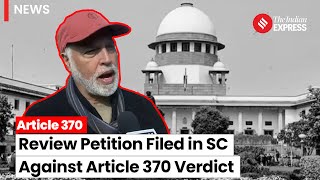 Article 370: Review Petitions Filed in Supreme Court Challenging Article 370 Verdict