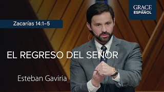 Zacarías 14:1–5 | El regreso del Señor | Esteban Gaviria