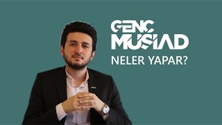 Genç MÜSİAD Neler Yapar?