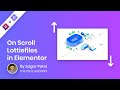 How to animate a video on scroll — Lottie | Lottiefiles | Bodymoving in Elementor Page Builder