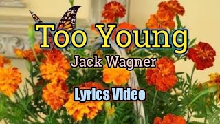 Too Young - Jack Wagner (Lyrics Video)