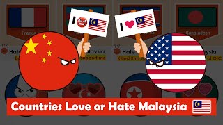 Countries Love or Hate Malaysia 🇲🇾 & Why?