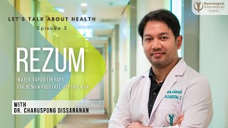 Rezum Water Therapy for benign prostatic enlargement | Let’s Talk About Health EP.5 #Bumrungrad