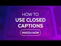 How To - Use Closed Captions