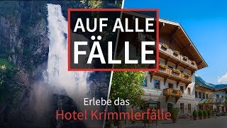 Auf alle Fälle – Hotel Krimmlerfälle | Krimml