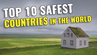 Top 10 SAFEST Countries in the World 2023