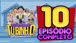 CONDOMÍNIO DO TUBINHO - #10 EPISÓDIO COMPLETO - 2ª TEMPORADA