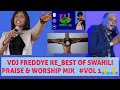 VDJ  FREDDYE  KE_BEST _OF_ SWAHILI _ PRAISE & WORSHIP_GOSPEL_MIX   #VOL 1