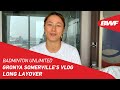 Badminton Unlimited | Gronya Somerville's Vlog: Long Layover | BWF 2021