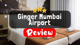 Ginger Mumbai Airport Review - Is This Hotel Worth It?