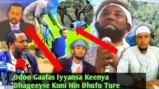 Mootummaan Ethiopia Odoo Gaafas Iyyansa Keenya Dhagahe Kuni Hin Deebi'u Ture Sheikh Amiiiiin ibroo.