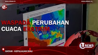 WASPADA PERUBAHAN CUACA EKSTRIM | U-NEWS