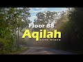 FLOOR 88 - Aqilah ( Lirik Video )