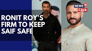 Saif Ali Khan News | Saif Ali Khan Steps Up His Security, Gets Ronit Roy's Firm On Board | N18V