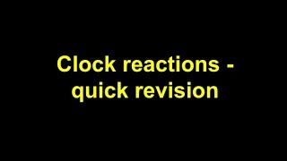 Quick Revision - Clock reactions
