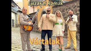 Éjszakai Romák - Vártalak / Official Music 4K Video/