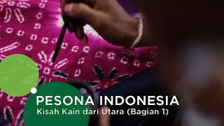 KAIN TENUN DAN TRADISI BALI - KISAH KAIN DARI UTARA (1/4)