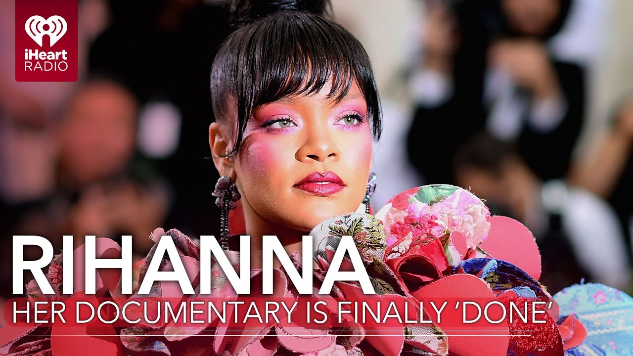 Rihanna's Documentary Is 'Done' After Six Years Of Filming | Fast Facts ...