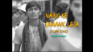 Naino Ke Dhaank Leja (Tum Tak) Slowed+ Reverbed