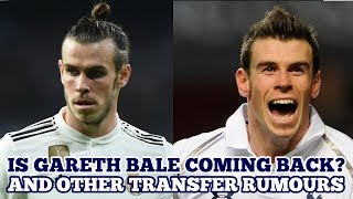 IS GARETH BALE COMING BACK? Transfer Rumours; Gareth Bale, Andre Gomes and Ryan Sessegnon; Thoughts?