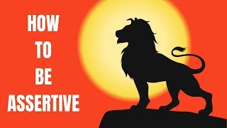 How to be More Assertive and Stand by Your Decisions.