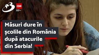 Măsuri dure în școlile din România după atacurile din Serbia! Vor intra în vigoare în curând