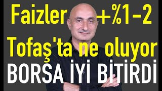 Mevduat faizine yılsonu ayarı | Tofaş'ta ne oluyor? | Borsa Bofa'yla yükseldi