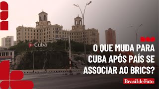 O que muda para Cuba após país se associar ao Brics?