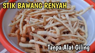 RESEP STIK BAWANG RENYAH DAN GURIH | TANPA GILINGAN 100% SUKSES