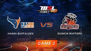 [TBSL 2017] Game 2: HNB vs Dunkin' Raptors (2017.01.08)