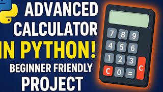 Build an Advanced Calculator in Python | Beginner-Friendly Project Tutorial