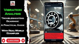 Vibration Analysis: Troubleshooting Bearings - A Practical Guide with Real-World Examples