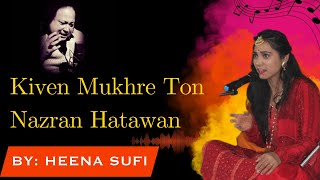 Live | Kiven Mukhre Ton Nazran Hatawan | Nusrat Fateh Ali Khan Hit Qawwalis By Heena Sufi | 2023
