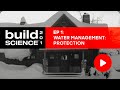 Build Science 201: Ep. 1 - Water Management: Protection