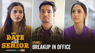 Alright! | Date With Senior | EP 2 | Breakup in Office | Ft. Parikshit, Kanikka, Tithi