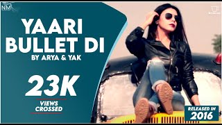 Yaari Bullet Di Feat. ARYA \u0026 YAK ll Official Video ll Namyoho Studios ll