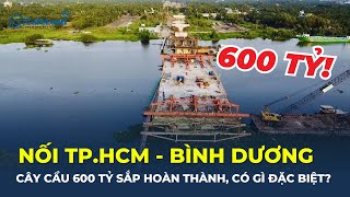 Đường nối TP.HCM với Bình Dương: Cây cầu 600 TỶ sắp hoàn thành, CÓ GÌ ĐẶC BIỆT? | CafeLand