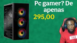 Comprei Meu Pc Gamer de apenas $295,00 Na shoopee