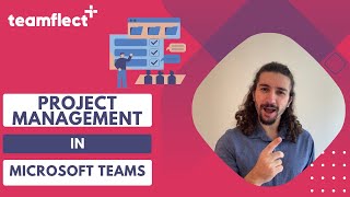 Microsoft Teams for Project Management: Tips \u0026 Tricks