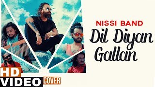 Dil Diyan Gallan (Cover Song) | Nissi Band | Parmish Verma | Latest Punjabi Songs 2019