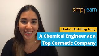 Simplilearn Review | Meet Maria | A Chemical Engineer at a Top Cosmetic Company Thanks to Upskilling