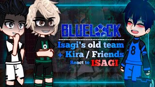 Isagi's Past Team + Kira React to Him / Old Friends React to Isagi | Blue Lock