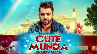 Cute Munda Sharry Maan | Parmish Verma | Full Song | New Punjabi Song 2017