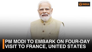 PM Modi to embark on four-day visit to France, United States | DD India Live