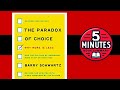 The Paradox of Choice: Why More Is Less by Barry Schwartz | 5 minutes Book Summary